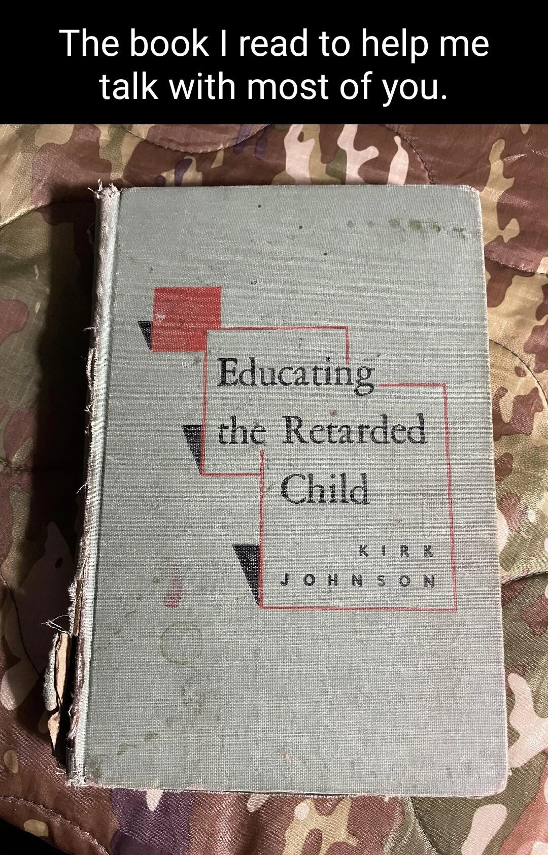 The book read to help me talk with most of you Educating A the Retarded Child KIRK Jouufcu