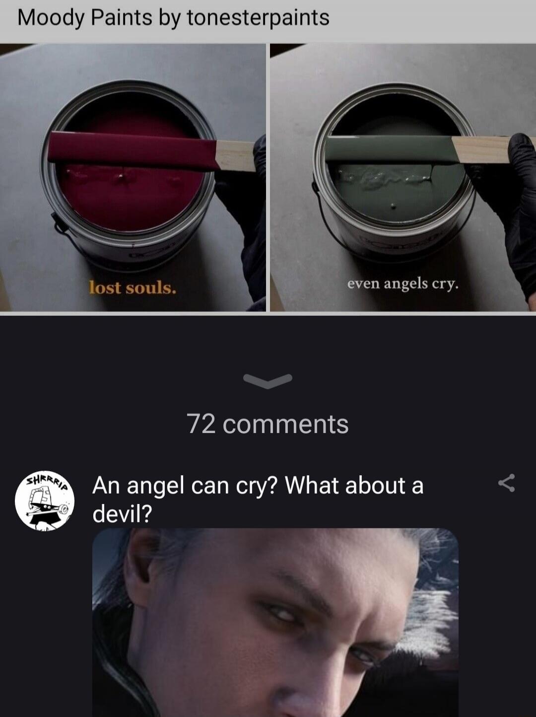 Moody Paints by tonesterpaints

lost souls.

even angels cry.

72 comments

An angel can cry? What about a devil?