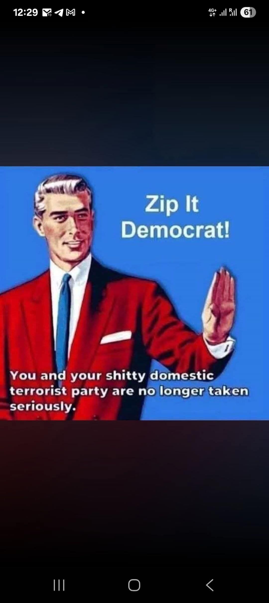Zip It Democrat! You and your shitty domestic terrorist party are no longer taken seriously.