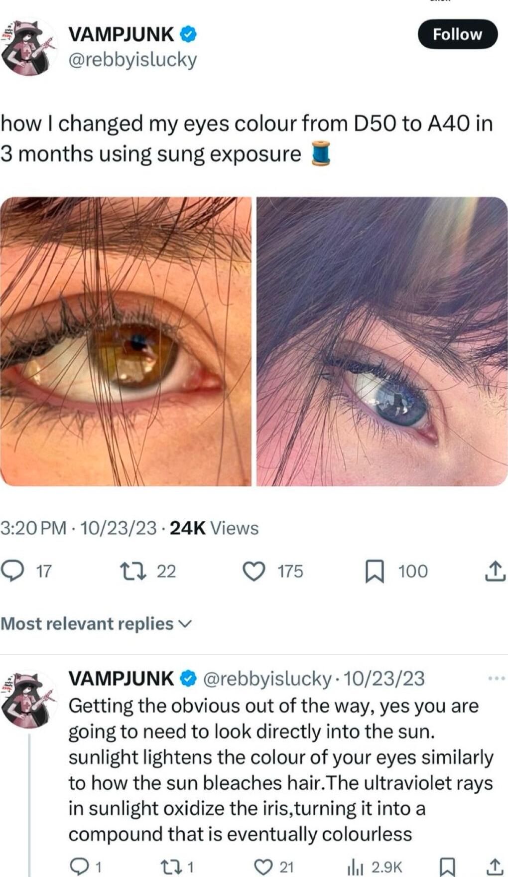 VAMPJUNK rebbyislucky how changed my eyes colour from D50 to A40 in 3 months using sung exposure 320PM 102323 24K Views O n 2 Q 15 A 100 by Most relevant replies v VAMPJUNK rebbyislucky 102323 Getting the obvious out of the way yes you are going to need to look directly into the sun sunlight lightens the colour of your eyes similarly to how the sun bleaches hairThe ultraviolet rays in sunlight oxi