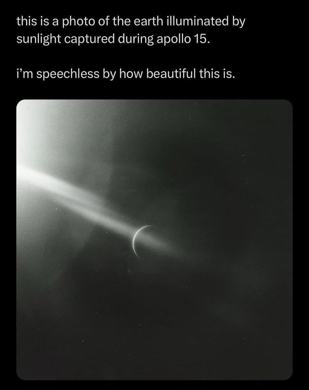 this is a photo of the earth illuminated by sunlight captured during apollo 15 im speechless by how beautiful this is