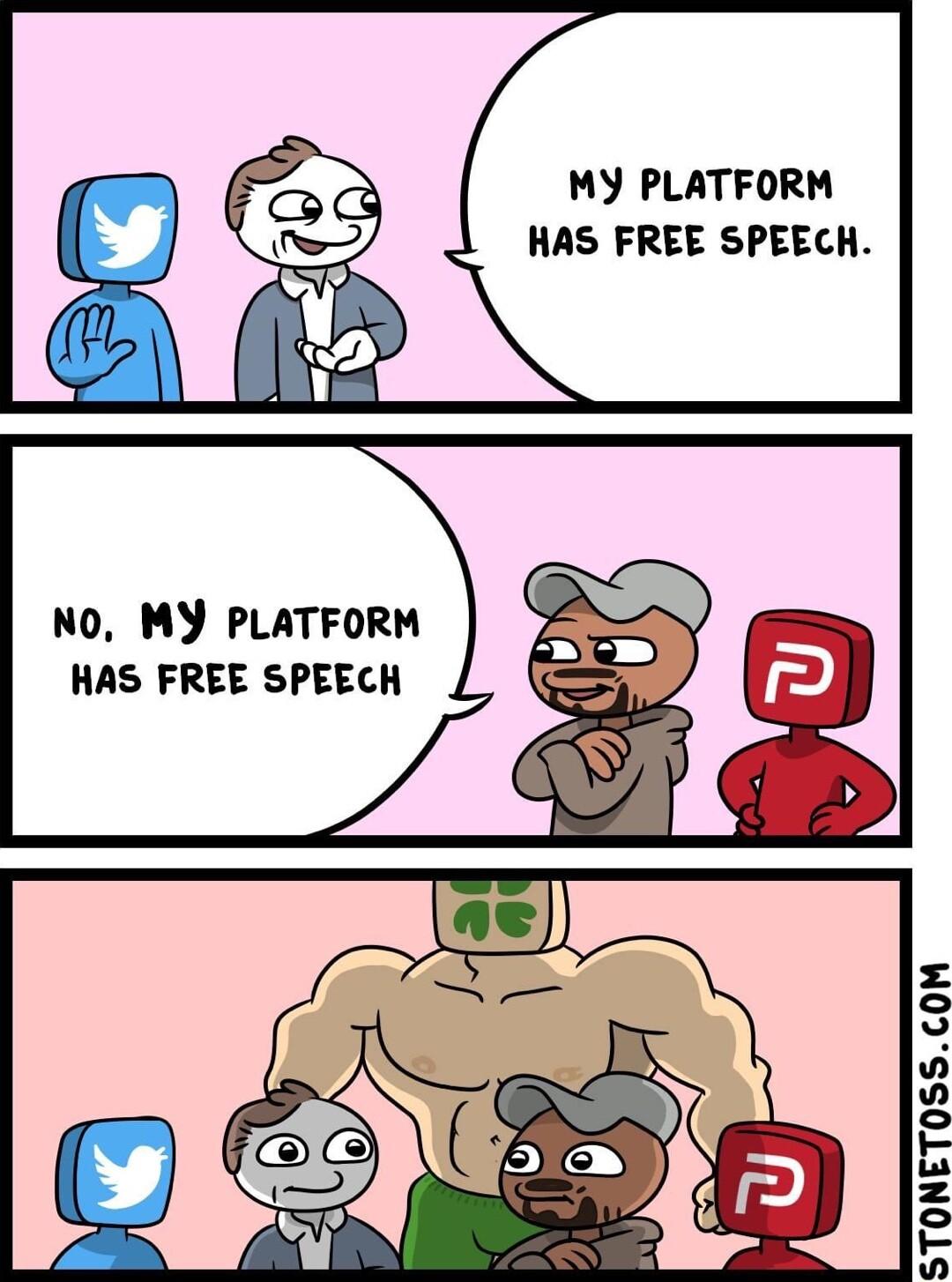 NO MY PLATFORM HAS FREE SPEECH MY PLATFORM HAS FREE SPEECH STONETO0SSCOM