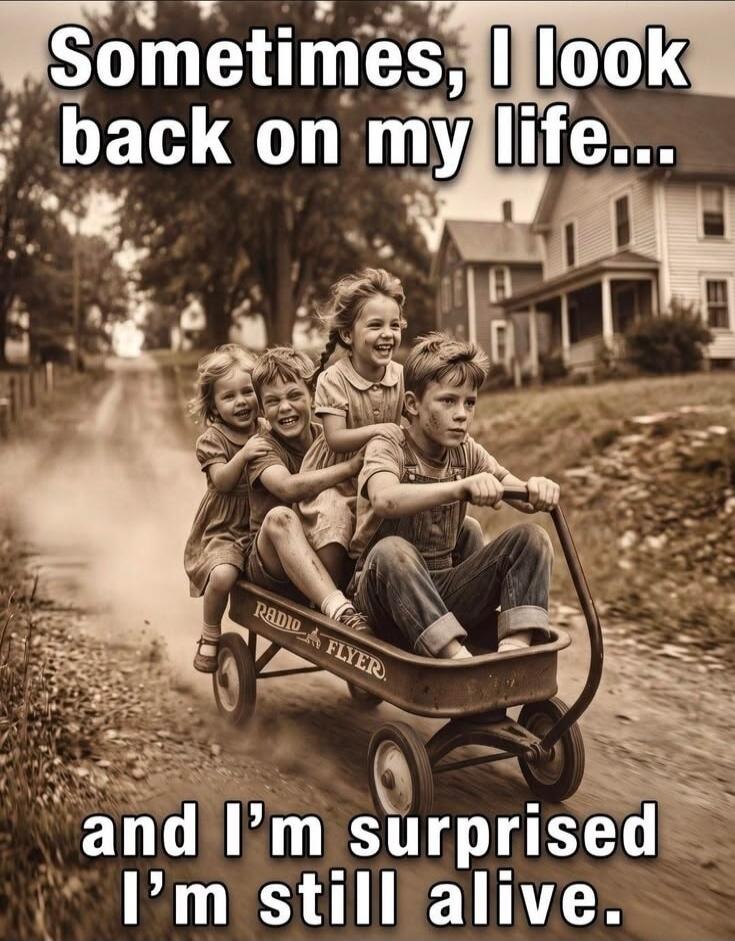 Sometimes, I look back on my life... and I'm surprised I'm still alive.