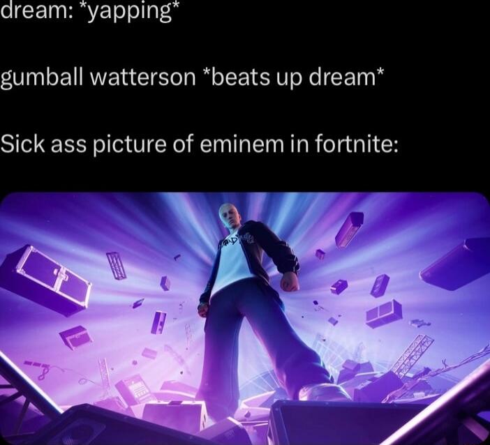 dream yapping gumball watterson beats up dream Sick ass picture of eminem in fortnite