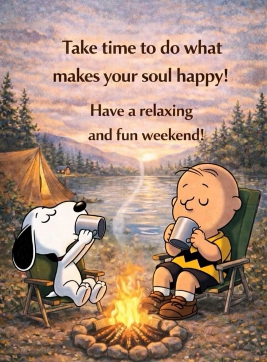 Take time to do what makes your soul happy! Have a relaxing and fun weekend!