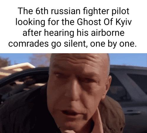 The 6th russian fighter pilot looking for the Ghost Of Kyiv after hearing his airborne comrades go silent one by one