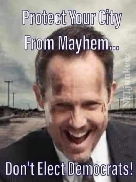 Protect Your City From Mayhem... Don't Elect Democrats!