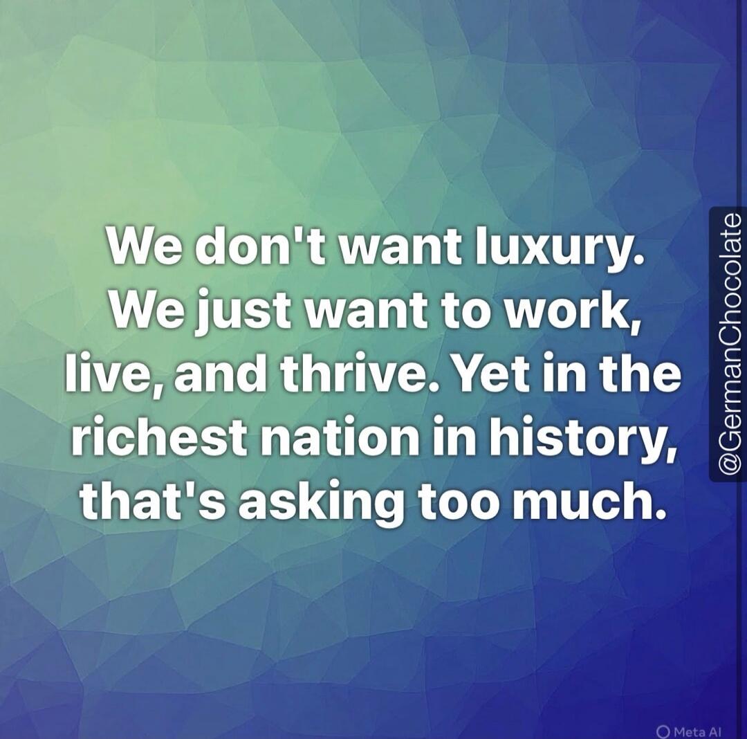 We don't want luxury. We just want to work, live, and thrive. Yet in the richest nation in history, that's asking too much.
