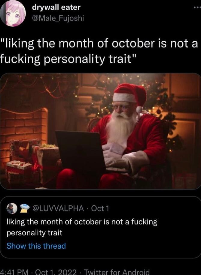 drywall eater CLVEER VRG liking the month of october is not a fucking personality trait TR B LUVVALPHA Oct 1 liking the month of october is not a fucking REENIEVAETS ELCIRGTERGIEES 4 41 PM Oct1 2022 Twitter for Android