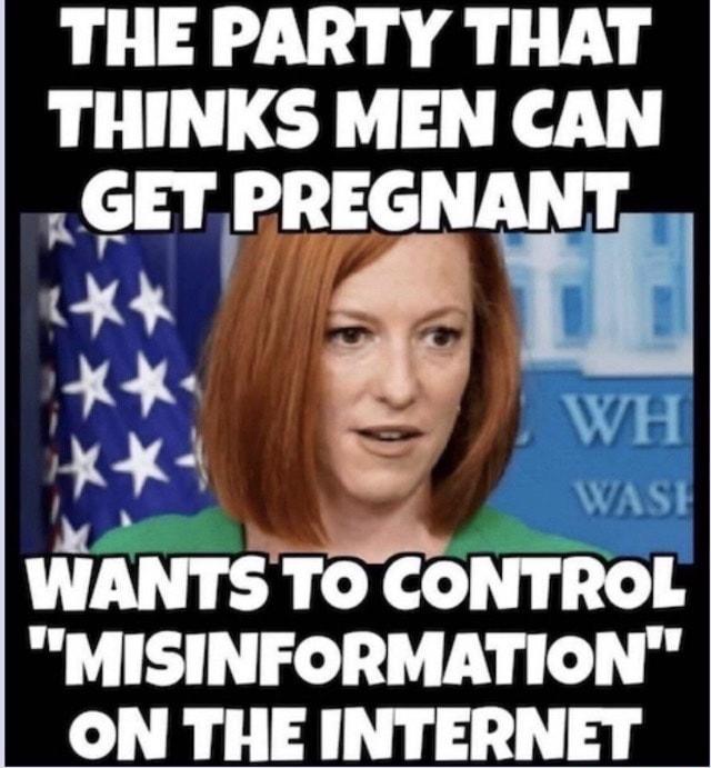 THE PARTY THAT THINKS MEN CAN GET PREGNANT x KK Wl i N7 WANTS To CONTROL MISINFORMATION ON THE INTERNET