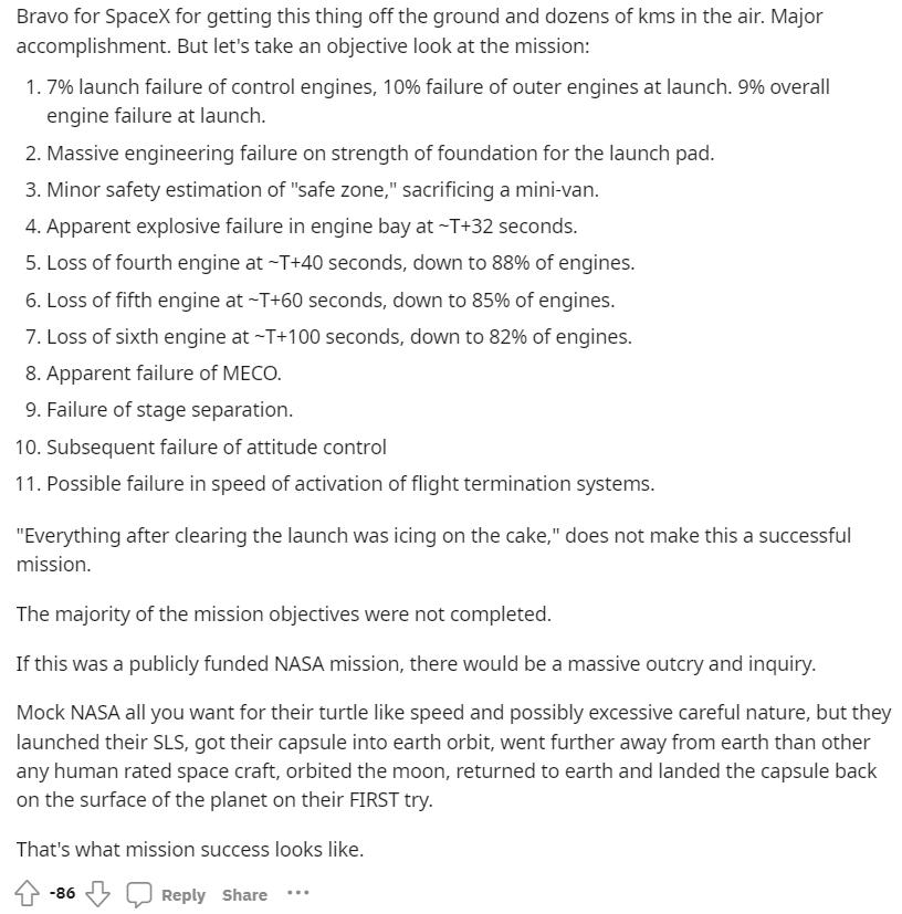 Bravo for SpaceX for getting this thing off the ground and dozens of kms in the air Major accomplishmentBut e take an objective look at the mission 17 launch falue of control engines 10 fallue of uter engines ataunch 9 overall engine falure atlaunch 2 Massive engineering failure on strength of foundation for th launch pad 3 Minor safety estimation ofsafe zone sacificing a minkvan 4 Apparent explos