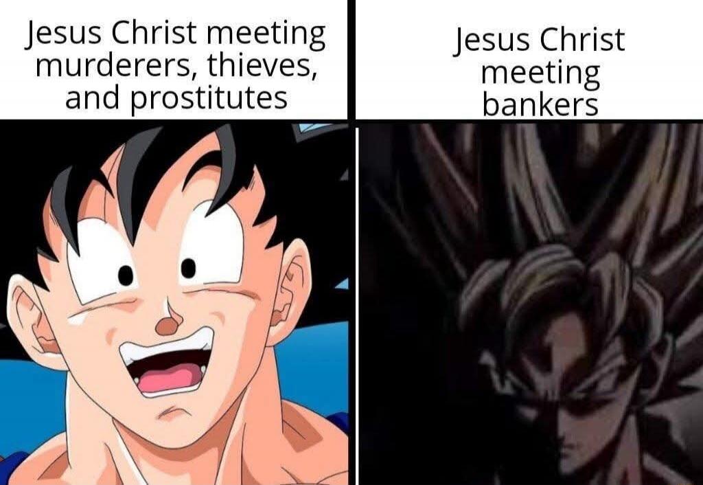 Jesus Christ meeting murderers, thieves, and prostitutes. Jesus Christ meeting bankers.