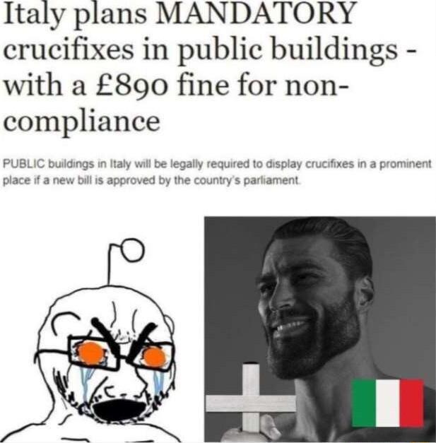 Italy plans MANDATORY crucifixes in public buildings with a 890 fine for non compliance