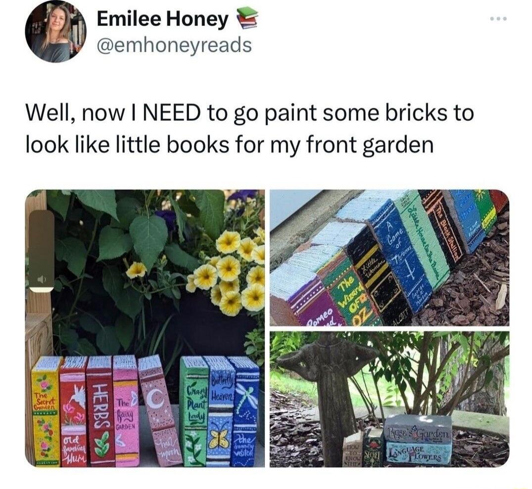 Emilee Honey emhoneyreads Well now NEED to go paint some bricks to look like little books for my front garden