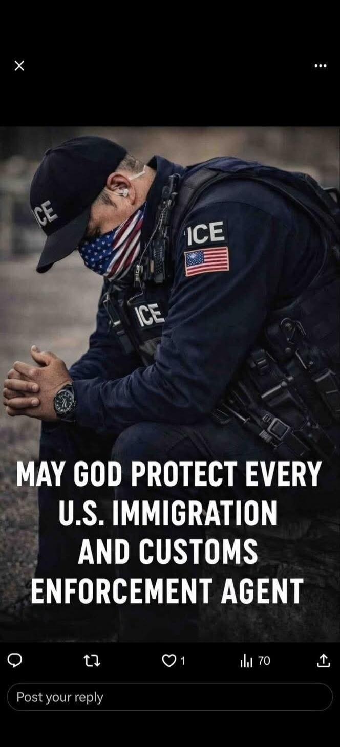 MAY GOD PROTECT EVERY U.S. IMMIGRATION AND CUSTOMS ENFORCEMENT AGENT