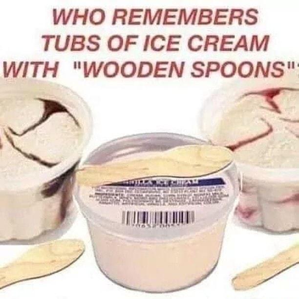 WHO REMEMBERS TUBS OF ICE CREAM WITH WOODEN SPOONS P