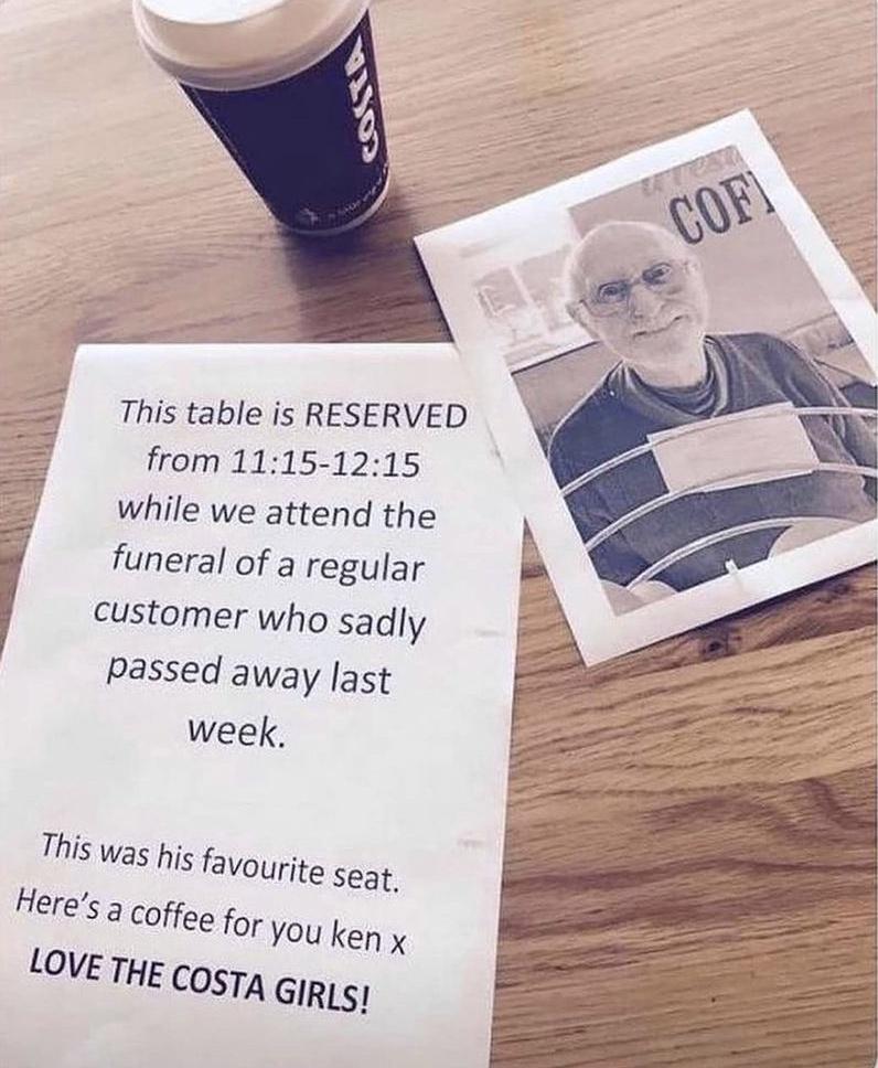 This table is RESERVED from 1115 1215 while we attend the funeral of a regular customer who sadly passed away ast week