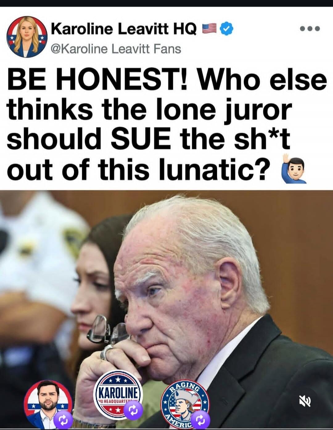 Karoline Leavitt HQ @Karoline Leavitt Fans BE HONEST! Who else thinks the lone juror should SUE the sh*t out of this lunatic? 👋