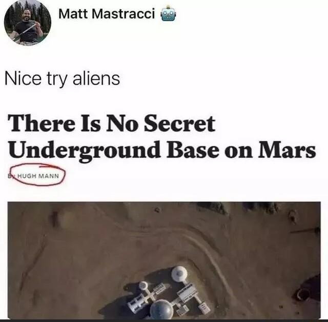 Matt Mastracci g Nice try aliens There Is No Secret Underground Base on Mars