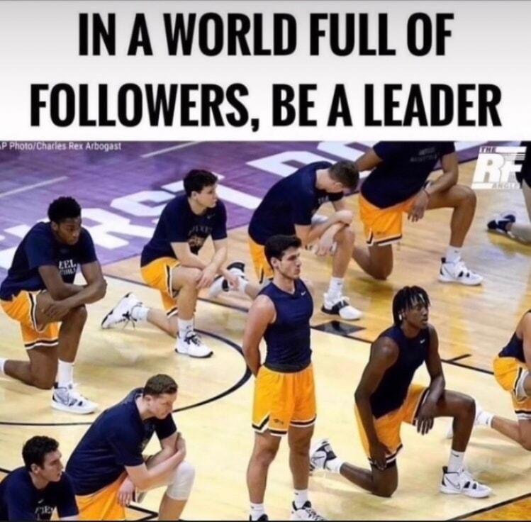 IN A WORLD FULL OF FOLLOWERS BE A LEADER