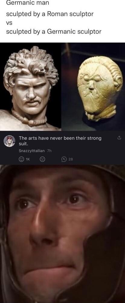 aermanic man sculpted by a Roman sculptor vs sculpted by a Germanic sculptor The arts have never been their strong suit