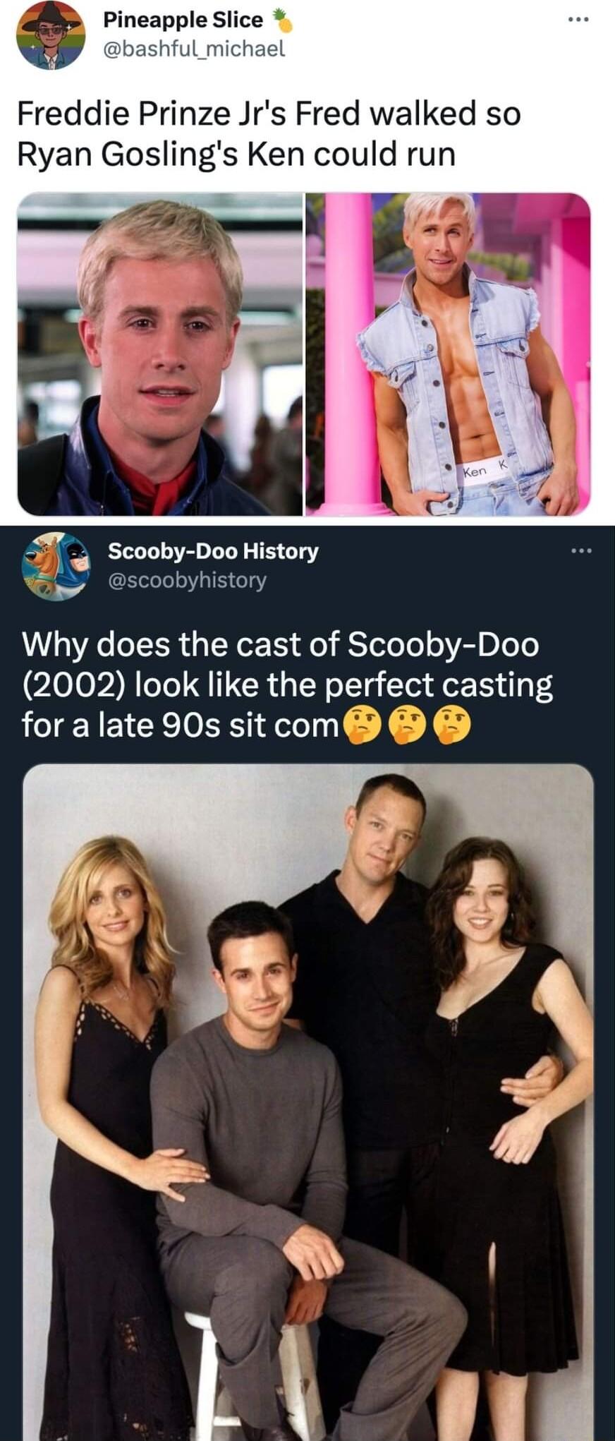 Pineapple Slice bashful_michael Freddie Prinze Jrs Fred walked so Ryan Goslings Ken could run 4 Scooby Doo History scoobyhistory Why does the cast of Scooby Doo 2002 look like the perfect casting for a late 90s sit com