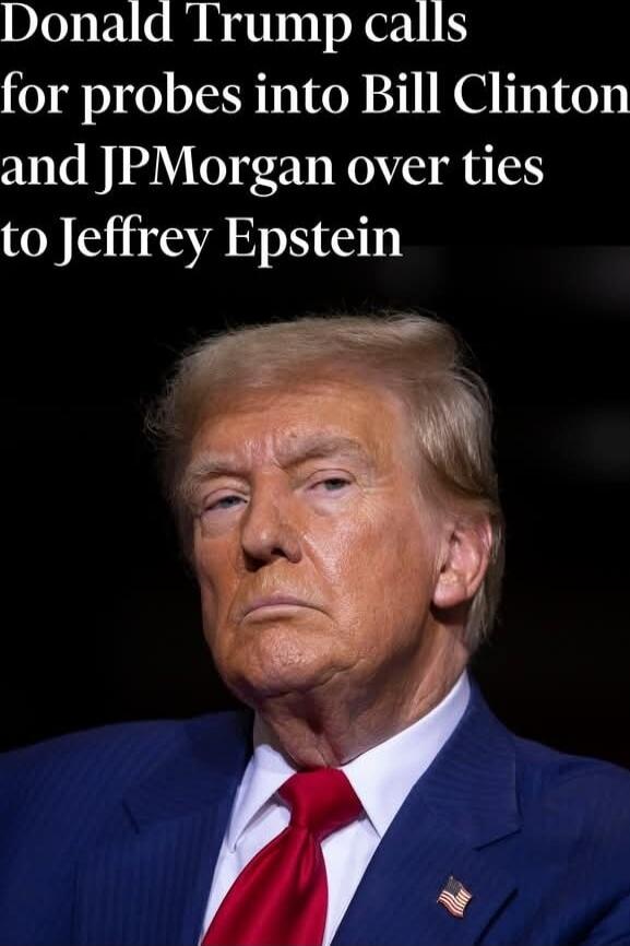 Donald Trump calls for probes into Bill Clinton and JPMorgan over ties to Jeffrey Epstein