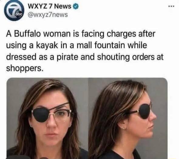 A Buffalo woman is facing charges after using a kayak in a mall fountain while dressed as a pirate and shouting orders at shoppers.