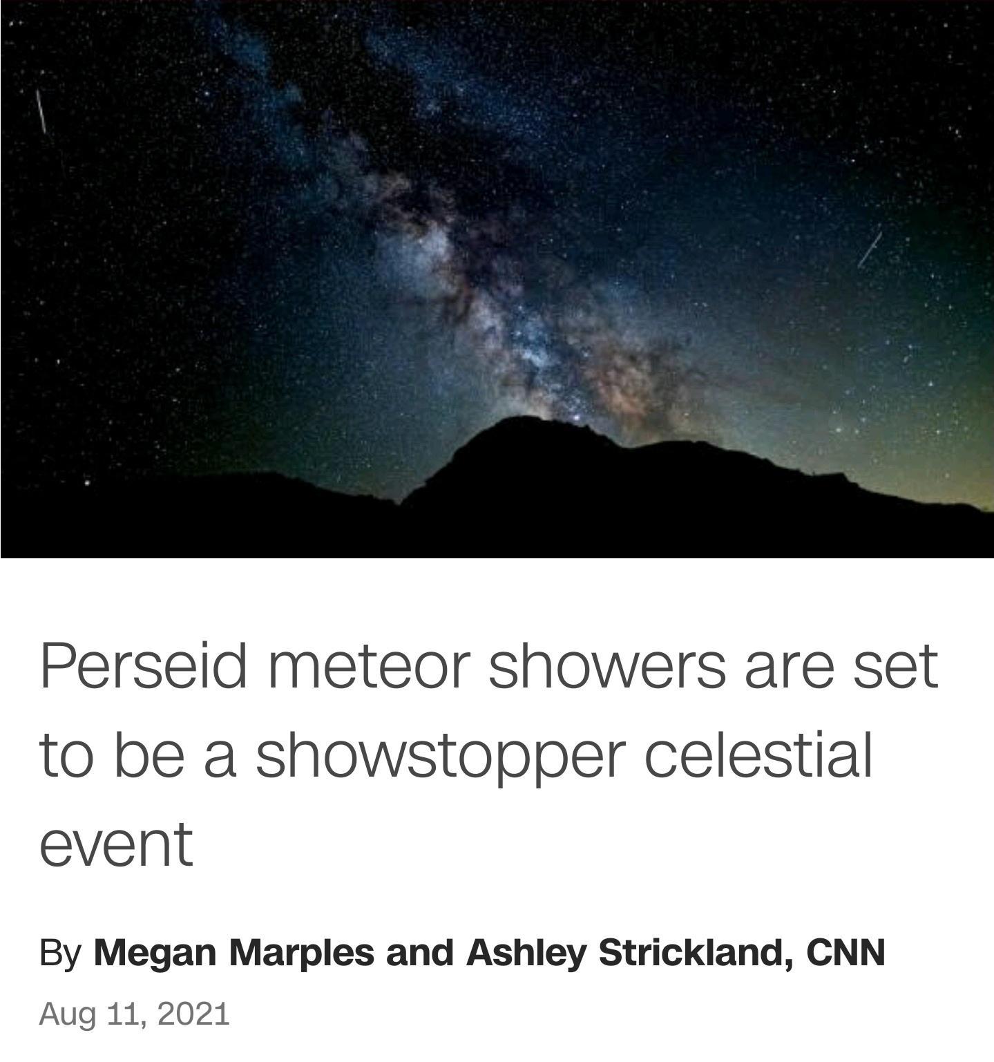 Perseid meteor showers are set to be a showstopper celestial event By Megan Marples and Ashley Strickland CNN Aug 11 2021