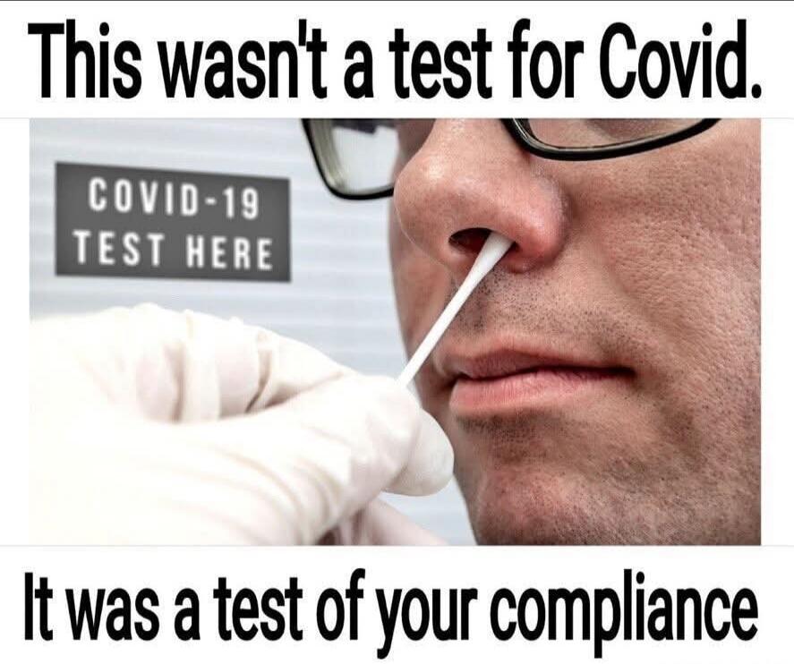 This wasn't a test for Covid. COVID-19 TEST HERE It was a test of your compliance