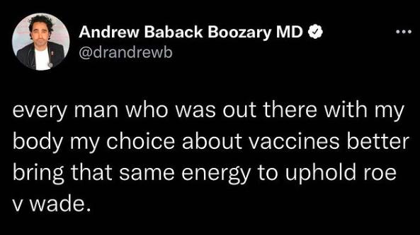 Andrew Baback Boozary MD BLECLIENIE every man who was out there with my body my choice about vaccines better bring that same energy to uphold roe VAU
