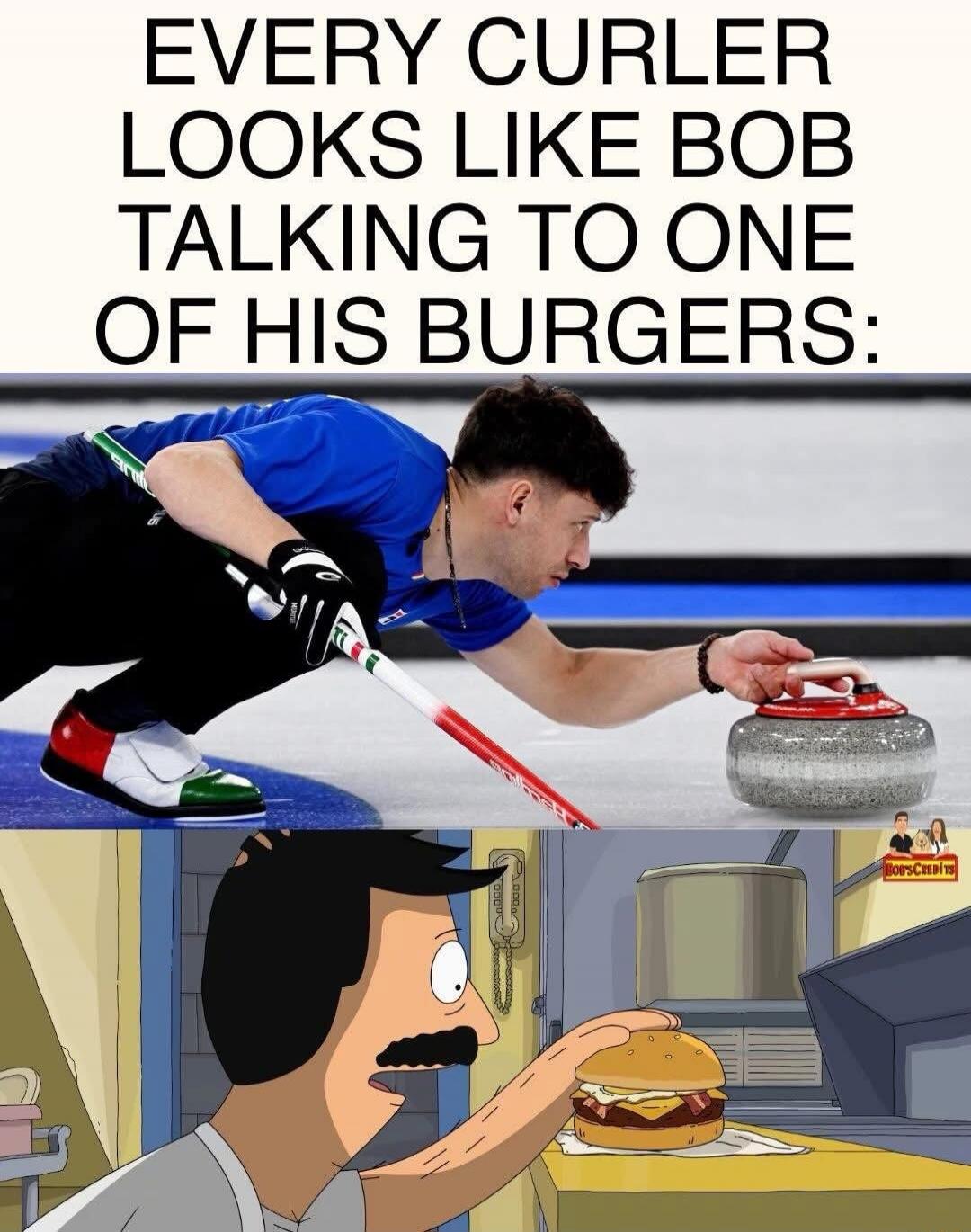 EVERY CURLER LOOKS LIKE BOB TALKING TO ONE OF HIS BURGERS: