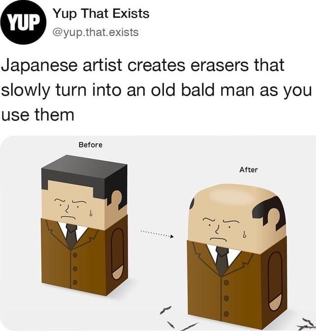 Yup That Exists yupthatexists Japanese artist creates erasers that slowly turn into an old bald man as you use them Before Atter