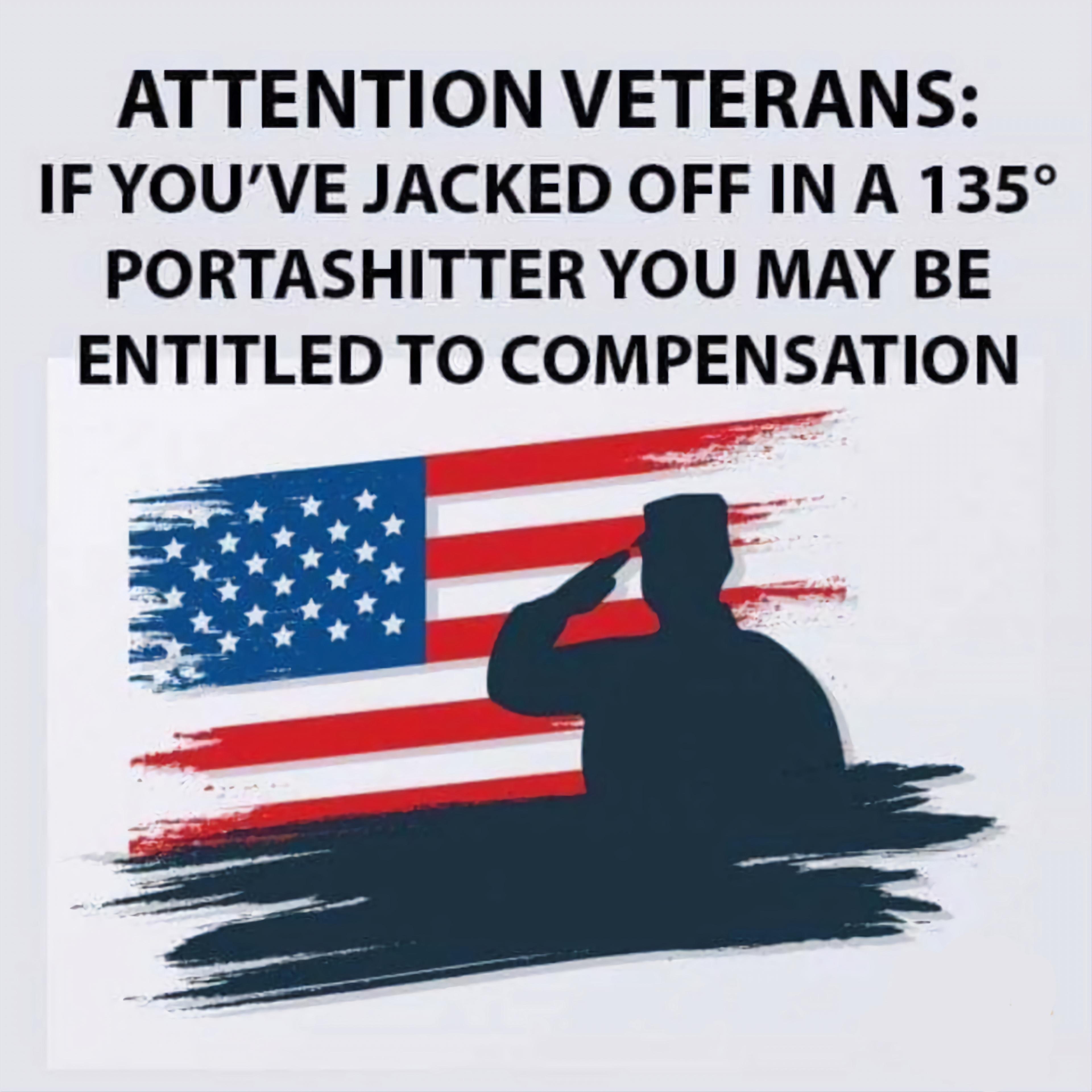 ATTENTION VETERANS IF YOUVE JACKED OFF IN A 135 PORTASHITTER YOU MAY BE ENTITLED TO COMPENSATION