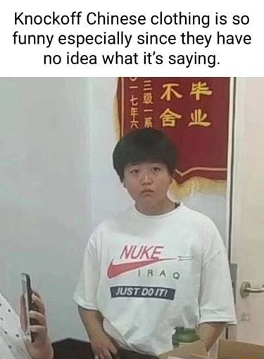Knockoff Chinese clothing is so funny especially since they have no idea what its saying