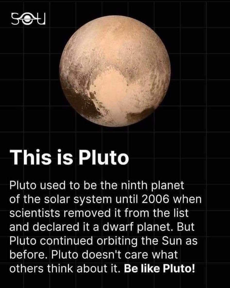 This is Pluto S VIRVETTe R R TR h RR I a I el ET 14 IR GERTI TS Iy NV Ao o SRV 1 scientists removed it from the list Elle RSO ETCl RN N Ta H ol El S V Pluto continued orbiting the Sun as before Pluto doesnt care what GETER G TN Y T TG