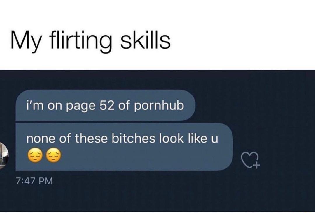 My flirting skills Mg NelaNoF Te XY o W oleldalaVo gloalNo M al 1N o1 el aTXH Yo IS CHY 747 PM