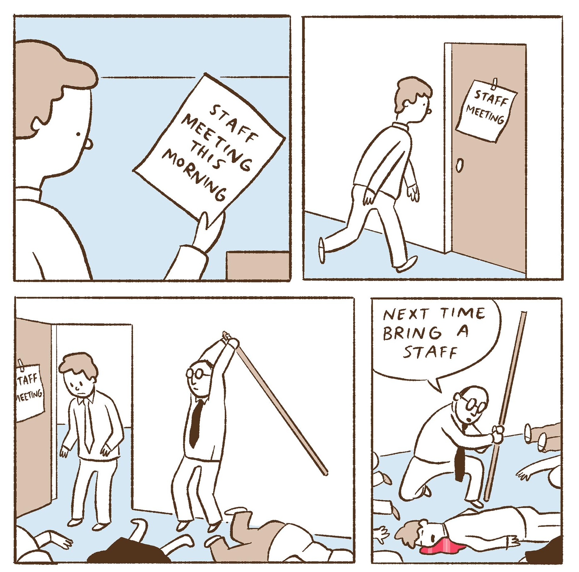 NEXT TIME BRING A STAFF