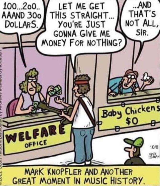 100200 LET ME GET AND AAAND 300 THIS STRAIGHT THATS DoLLARSA YouRe JUST NOT ALL GONNA GIVE ME SIR 1 MONEY FOR NOTHING MARK KNOPFLER AND ANOTHER i GREAT MOMENT IN MUSIC HISTORY