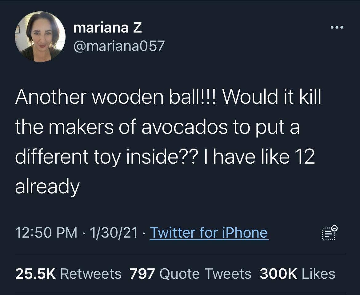 4 METE WA MOINEERE Y IglelialeT VeTolo STal o 1 ARV eTU e M1 NI the makers of avocados to put a different toy inside have like 12 already 1250 PM 13021 Twitter for iPhone AN EAEE VA VAN o RN e 0 0 IS
