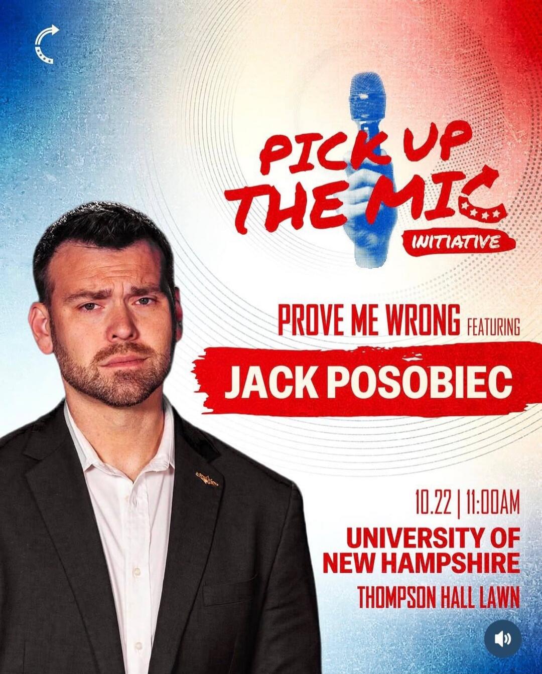 PICK UP THE MIC INITIATIVE PROVE ME WRONG FEATURING JACK POSOBIEC 10.22 | 11:00AM UNIVERSITY OF NEW HAMPSHIRE THOMPSON HALL LAWN