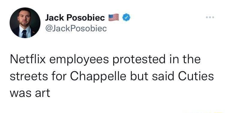 Jack Posobiec JackPosobiec Netflix employees protested in the streets for Chappelle but said Cuties was art