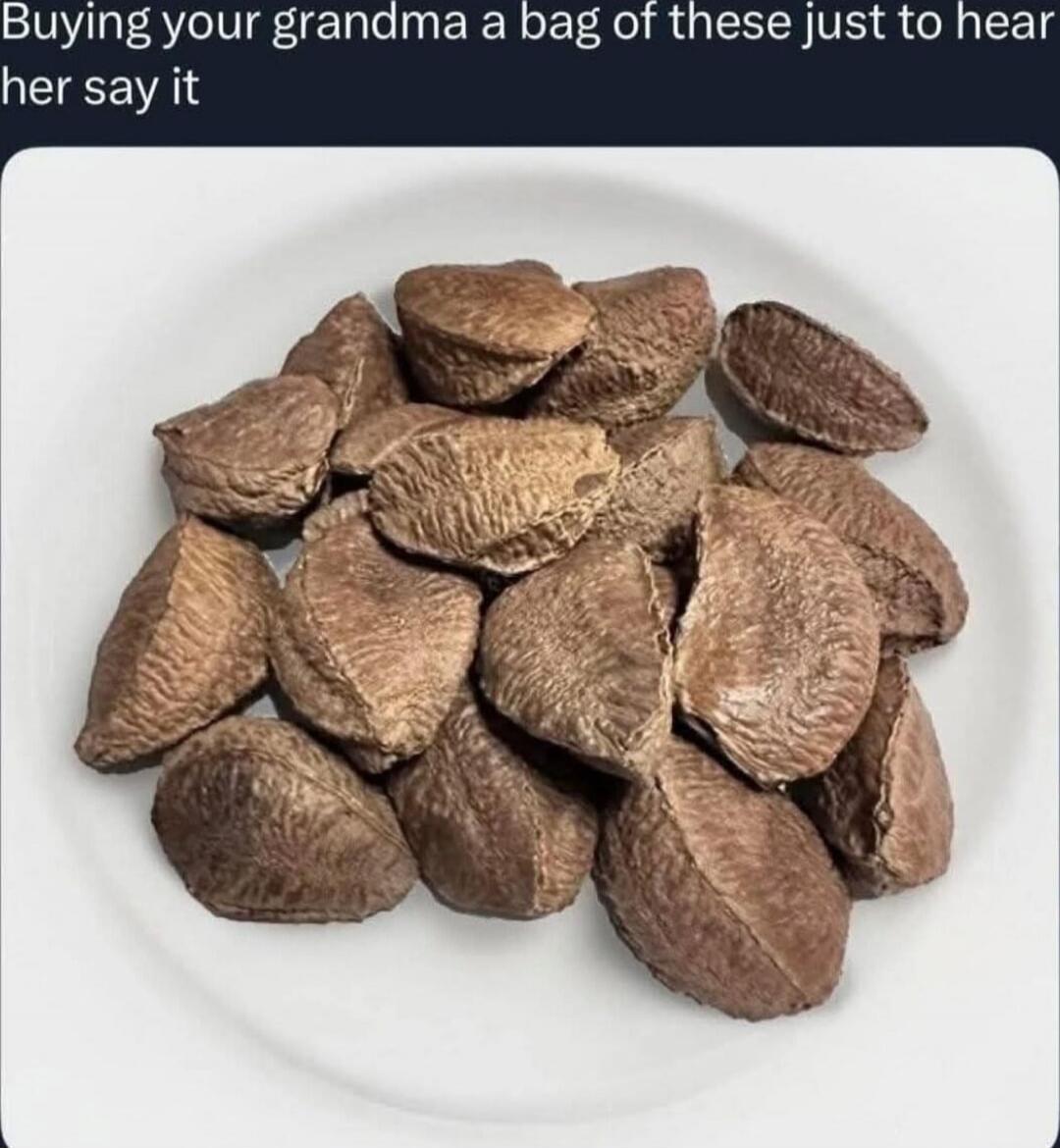 Buying your grandma a bag of these just to hear her say it