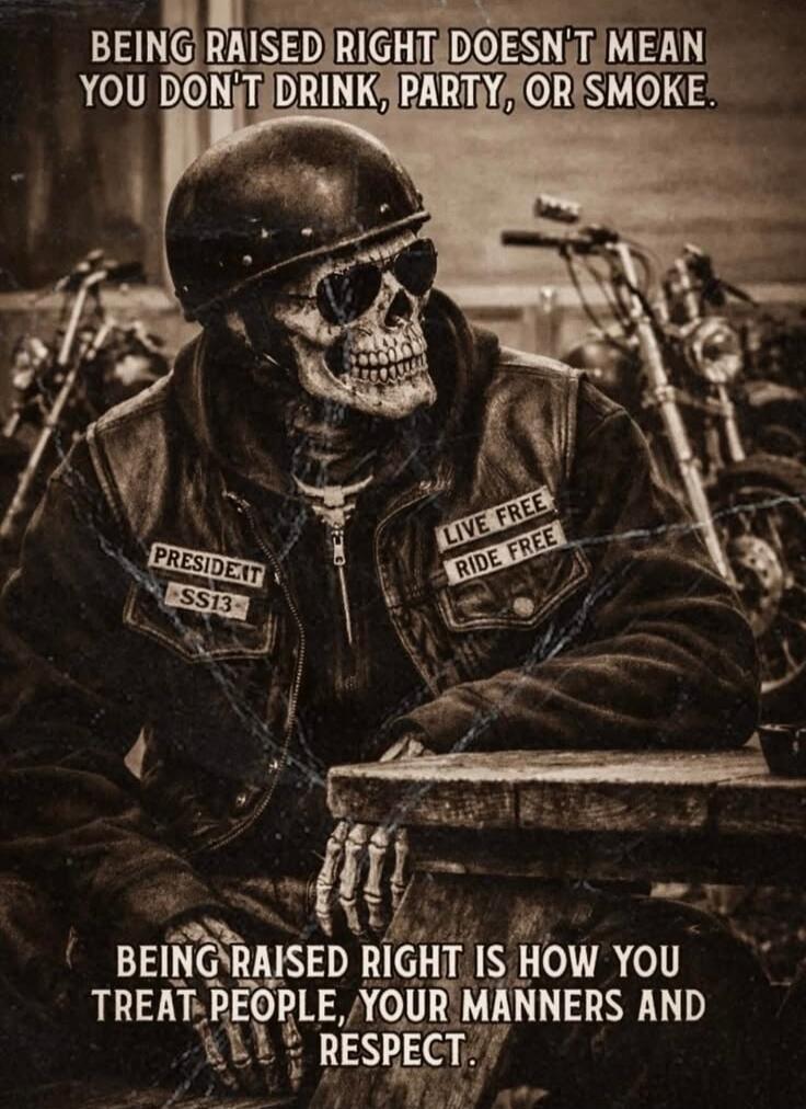 BEING RAISED RIGHT DOESN'T MEAN YOU DON'T DRINK, PARTY, OR SMOKE. PRESIDENT SS13 LIVE FREE RIDE FREE BEING RAISED RIGHT IS HOW YOU TREAT PEOPLE, YOUR MANNERS AND RESPECT.