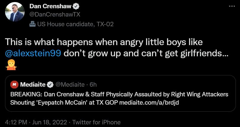 Dan Crenshaw CIELGELELEIT DS US House candidate TX 02 This is what happens when angry little boys like EISEIEIRICINe o o0 1 o AV o R 1oTe Ror 1o R L dF 11 l T g Lo 2 Mediaite BREAKING Dan Crenshaw Staff Physically Assaulted by Right Wing Attackers Shouting Eyepatch McCain at TX GOP mediaitecomabrdjd ediaite 6h 412 PM Jun 18 2022 Twitter for iPhone