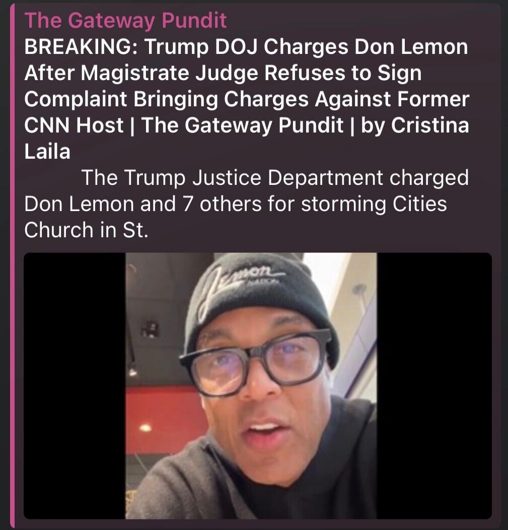 The Gateway Pundit BREAKING: Trump DOJ Charges Don Lemon After Magistrate Judge Refuses to Sign Complaint Bringing Charges Against Former CNN Host | The Gateway Pundit | by Cristina Laila  The Trump Justice Department charged Don Lemon and 7 others for storming Cities Church in St.