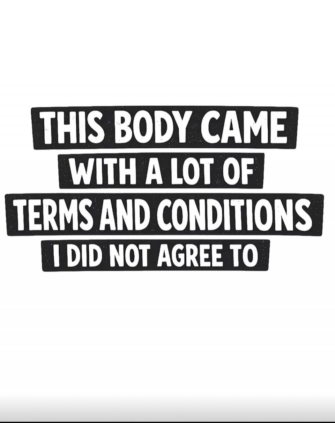 THIS BODY CAME WITH A LOT OF TERMS AND CONDITIONS I DID NOT AGREE TO