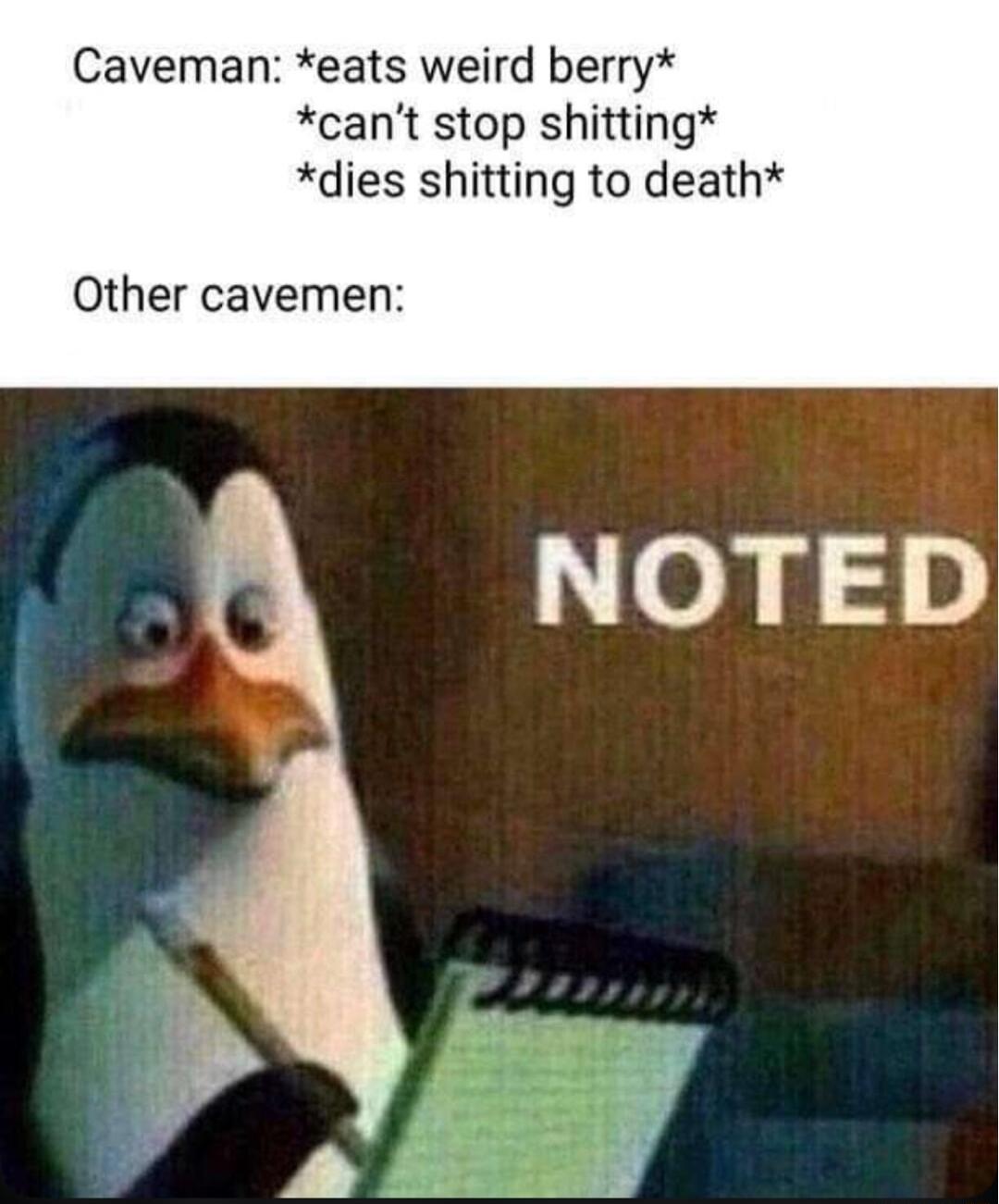 Caveman eats weird berry cant stop shitting dies shitting to death Other cavemen NOTED