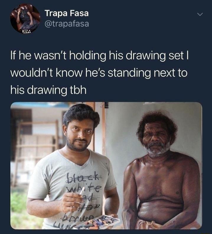 RIELELEET QIEIEIEEE A If he wasnt holding his drawing set wouldnt know hes standing next to his drawing tbh