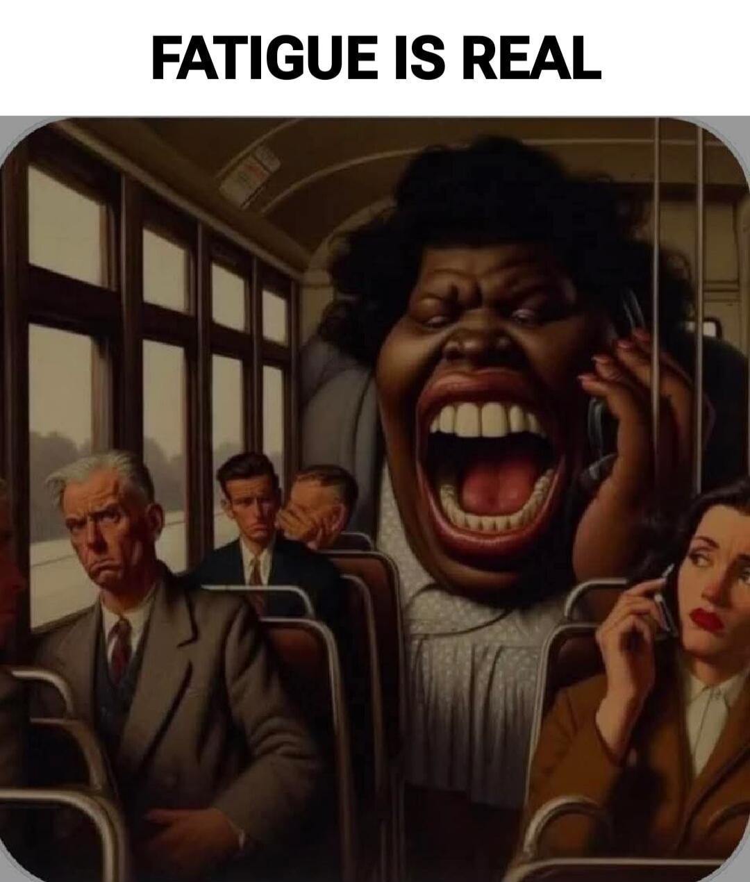 FATIGUE IS REAL